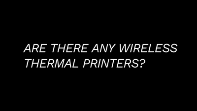 Are There Any Wireless Thermal Printers?