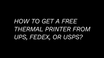 How To Get A Free Thermal Printer From UPS, FedEx, or USPS?